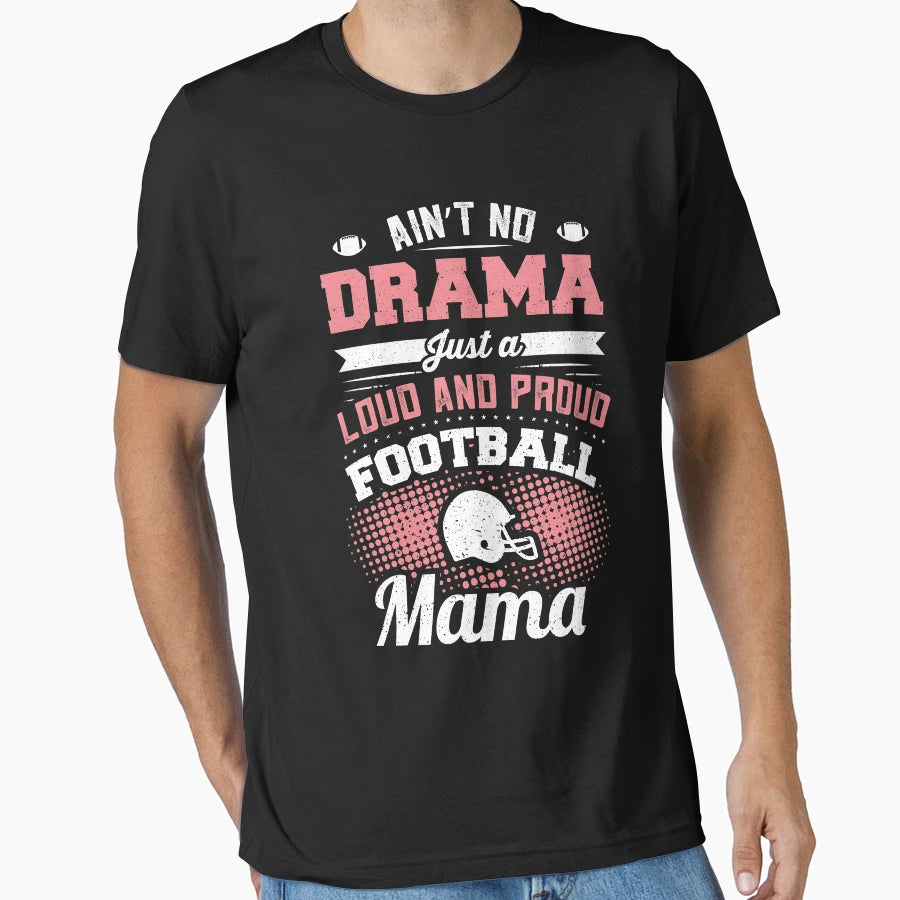 Womens Loud Proud Football Mama T-Shirt - Custom Art Print Unisex - T-Shirt, Sweatshirt, Hoodie