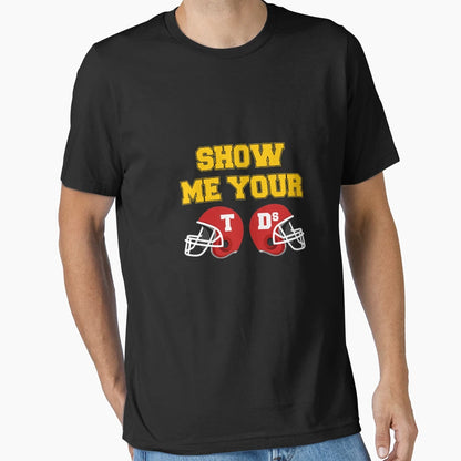Show Me Your Tds Football T-Shirt - Casual Everyday Wear Men Women - T-Shirt, Sweatshirt, Hoodie