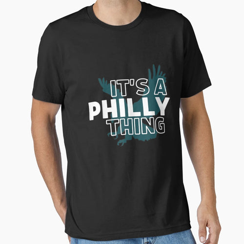 Original Its Philly Thing Its T-Shirt - Novelty Apparel Men Women - T-Shirt, Sweatshirt, Hoodie