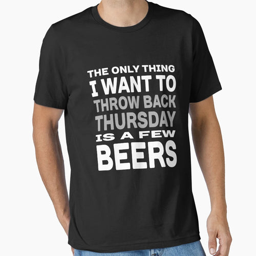 Only Thing I Want To Throw Back T-Shirt - Aesthetic Graphic for Adults - T-Shirt, Sweatshirt, Hoodie
