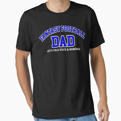 Fantasy Football Dad T-Shirt - Casual Everyday Wear Men Women - T-Shirt, Sweatshirt, Hoodie