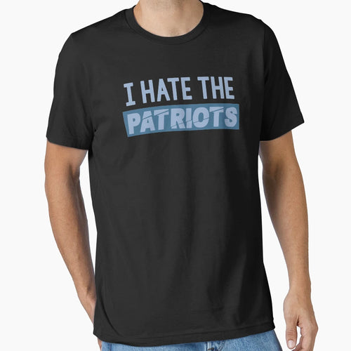 Funny I Hate Patriots T-Shirt - Unique Graphic for Adults - T-Shirt, Sweatshirt, Hoodie