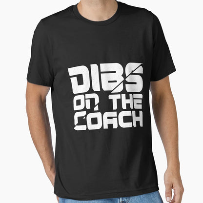 Dibs Coach T-Shirt - Fun Novelty Design Men Women - T-Shirt, Sweatshirt, Hoodie