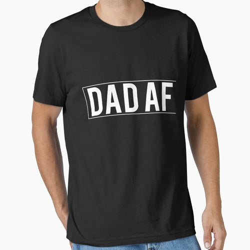 Dad Af T-Shirt - Aesthetic Graphic Unisex - T-Shirt, Sweatshirt, Hoodie