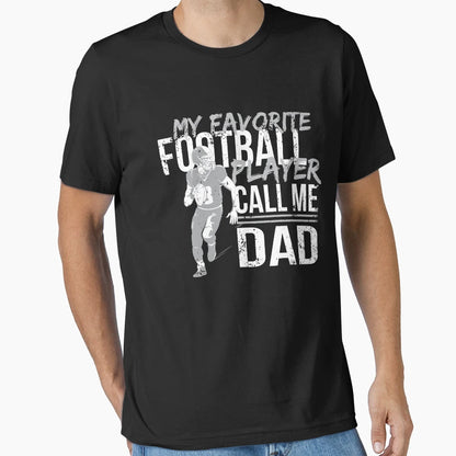My Favorite Football Player Calls Me Dad T-Shirt - Unique Graphic Unisex - T-Shirt, Sweatshirt, Hoodie