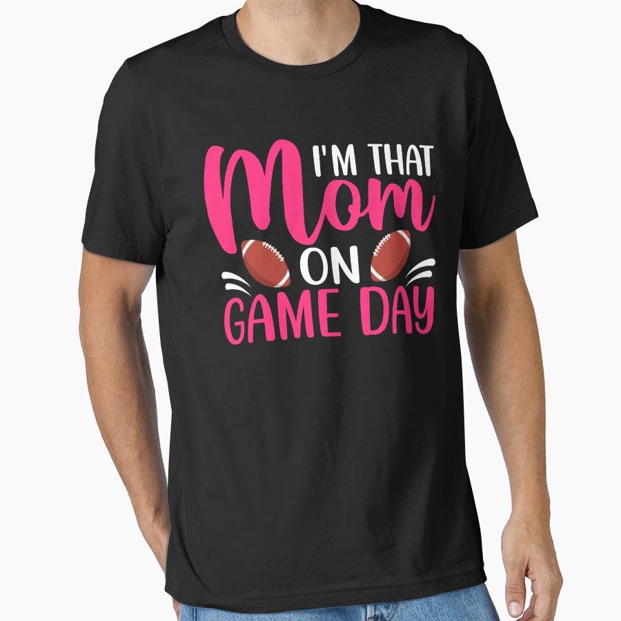 Im That Mom Game Day T-Shirt - Novelty Apparel Men Women - T-Shirt, Sweatshirt, Hoodie