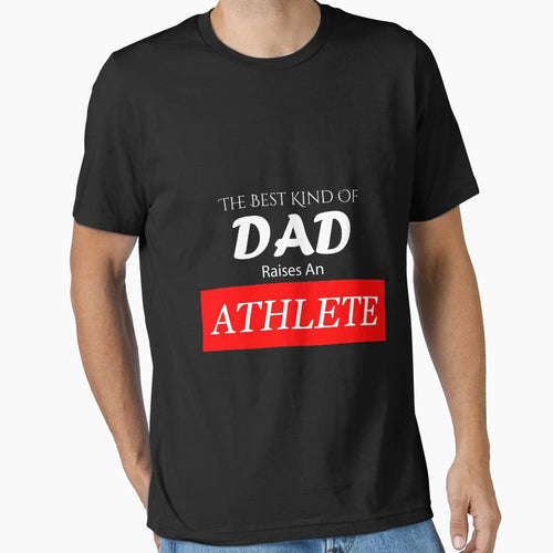 Best Kind Dad Raises Athlete T-Shirt - Fun Novelty Design Unisex - T-Shirt, Sweatshirt, Hoodie