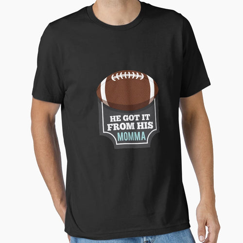 He Got It From His Momma Football T-Shirt - Unique Graphic Men Women - T-Shirt, Sweatshirt, Hoodie