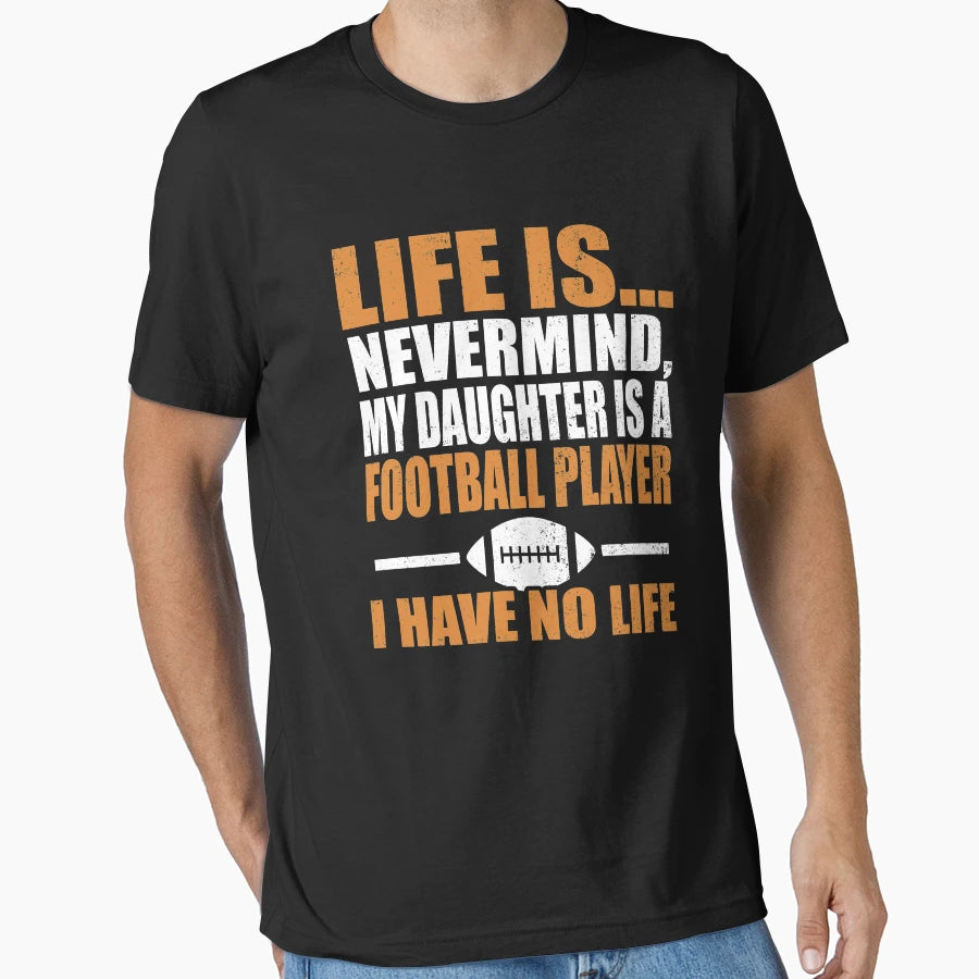 My Daughter Is Football Player I Have T-Shirt - Trendy Graphic Men Women - T-Shirt, Sweatshirt, Hoodie