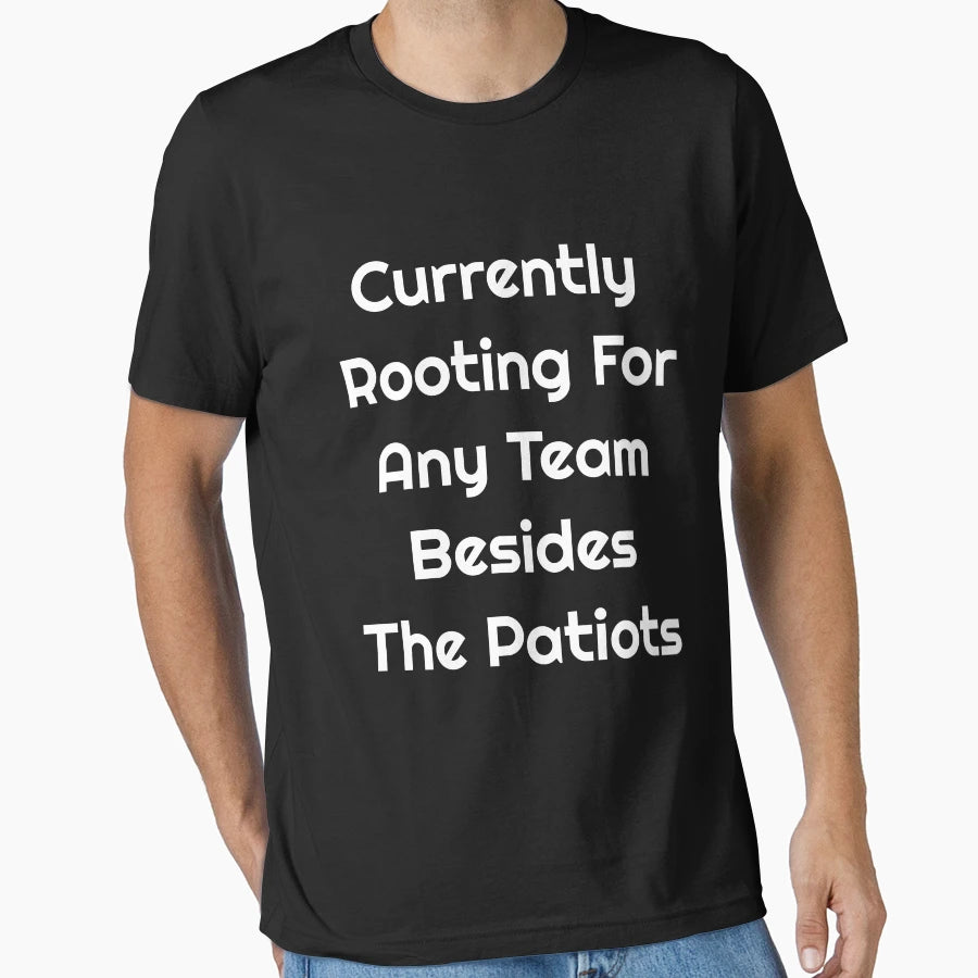 Currently Rooting Any Team Besides T-Shirt - Minimalist Print Men Women - T-Shirt, Sweatshirt, Hoodie