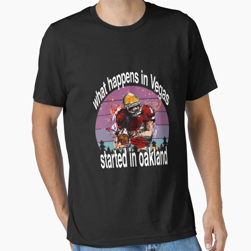 What Happens Vegas Started Oakland T-Shirt - Casual Everyday Wear Unisex - T-Shirt, Sweatshirt, Hoodie