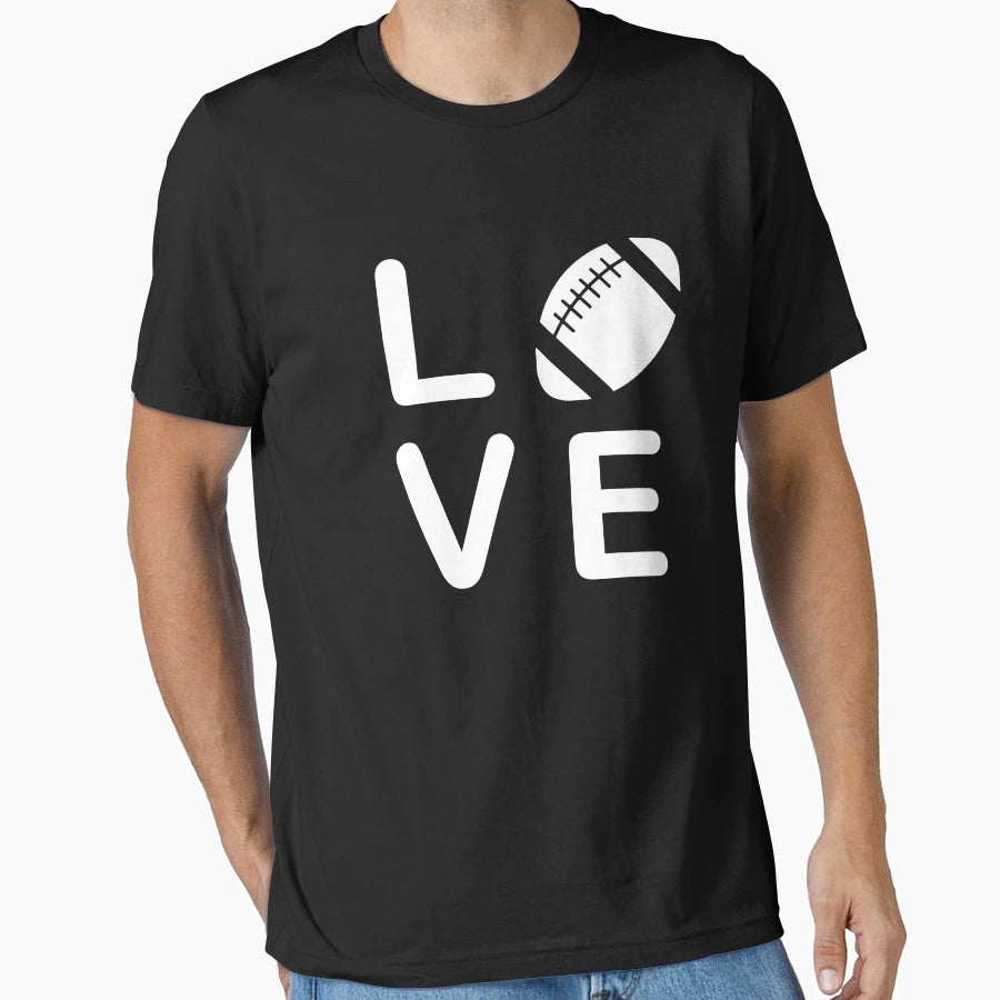 Love Life Sports Games Football T-Shirt - Casual Everyday Wear Unisex - T-Shirt, Sweatshirt, Hoodie