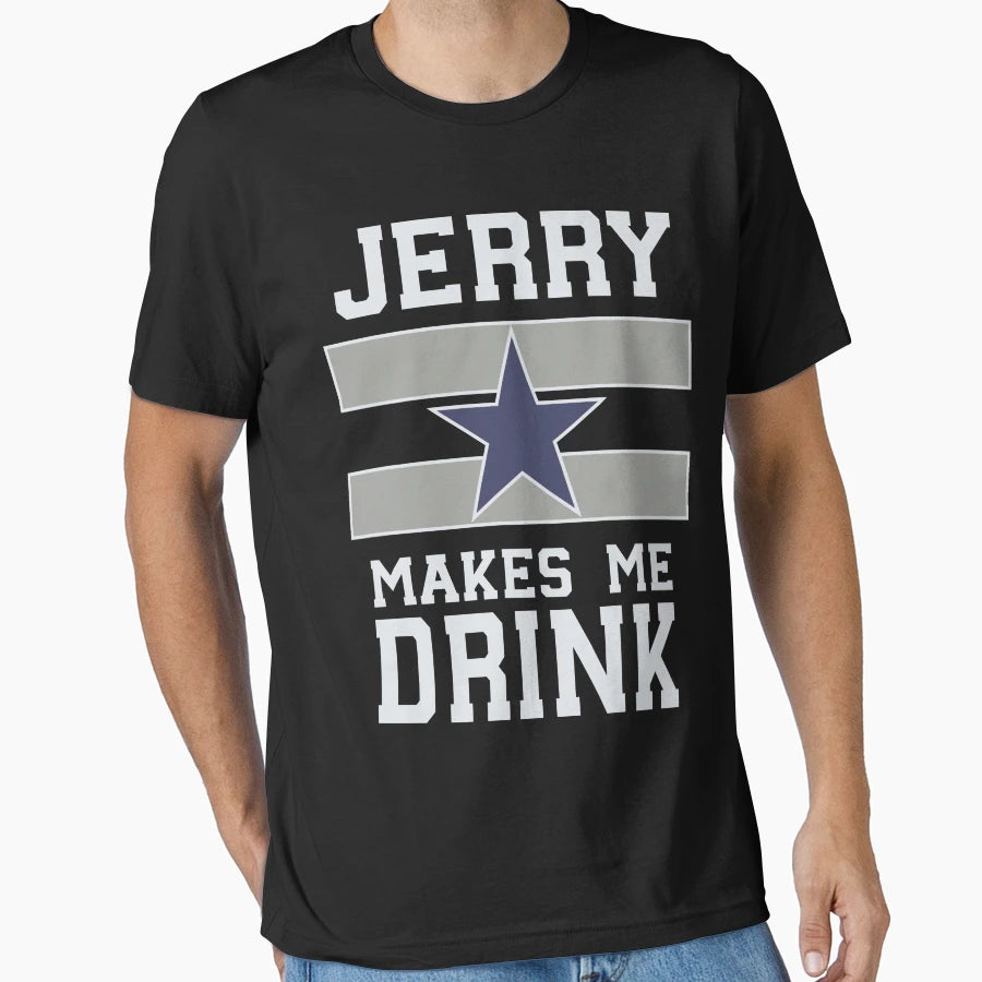 Jerry Makes Me Drink T-Shirt - Graphic Print for Adults - T-Shirt, Sweatshirt, Hoodie