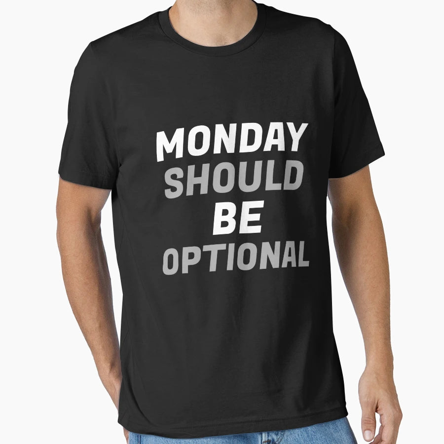 Monday Should Be Optional T-Shirt - Trendy Graphic for Adults - T-Shirt, Sweatshirt, Hoodie