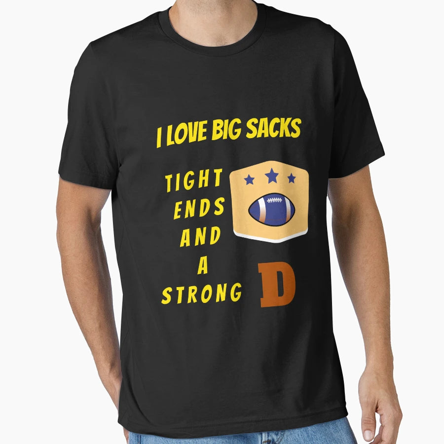 I Love Big Sacks Tight Ends And T-Shirt - Minimalist Print Men Women - T-Shirt, Sweatshirt, Hoodie