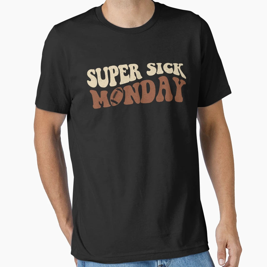 Super Sick Monday T-Shirt - Casual Everyday Wear for Adults - T-Shirt, Sweatshirt, Hoodie