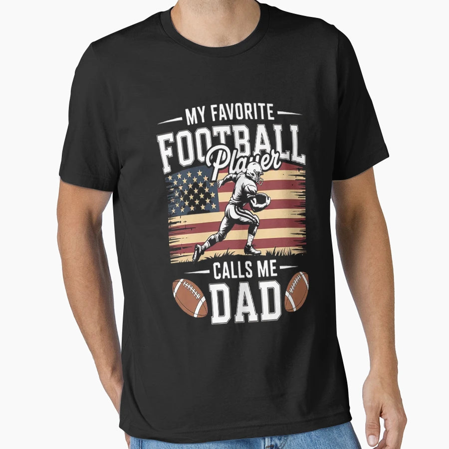 My Favorite Football Player Calls Me Dad T-Shirt - Novelty Apparel Unisex - T-Shirt, Sweatshirt, Hoodie