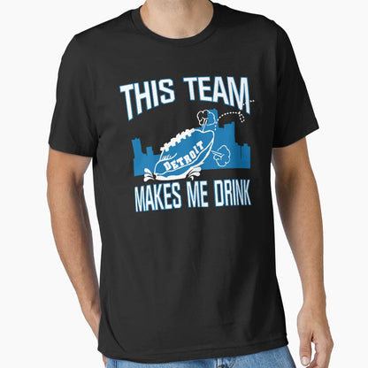 This Team Makes Me Drink Funny Football T-Shirt - Minimalist Print Unisex - T-Shirt, Sweatshirt, Hoodie