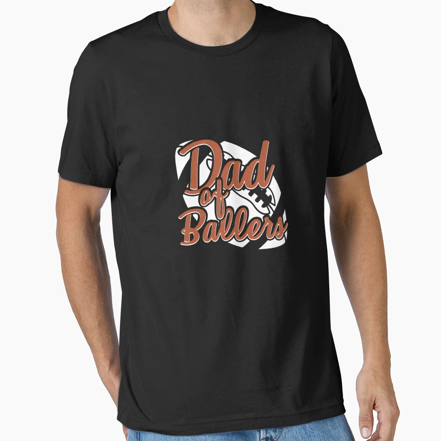 Dad Ballers Football Dad T-Shirt - Streetwear Style Unisex - T-Shirt, Sweatshirt, Hoodie