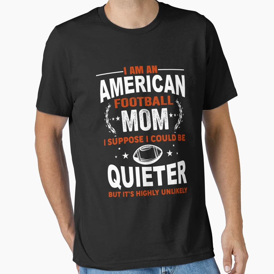 I Am American Football Mom T-Shirt - Trendy Graphic Men Women - T-Shirt, Sweatshirt, Hoodie