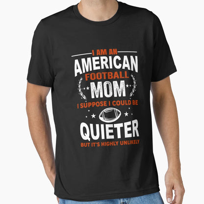I Am American Football Mom T-Shirt - Trendy Graphic Men Women - T-Shirt, Sweatshirt, Hoodie