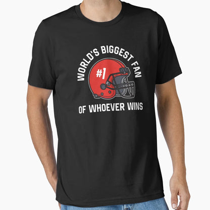 Funny Worlds Biggest Fan Whoever Wins T-Shirt - Graphic Print Men Women - T-Shirt, Sweatshirt, Hoodie