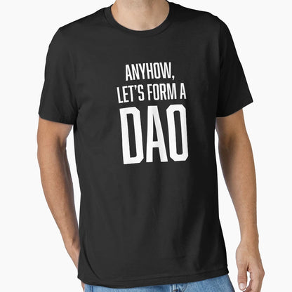 Dao Crypto Blockchain Anyhow Lets Form T-Shirt - Graphic Print Men Women - T-Shirt, Sweatshirt, Hoodie
