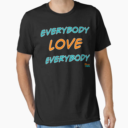 Everybody Love Everybody Tropics T-Shirt - Novelty Apparel for Adults - T-Shirt, Sweatshirt, Hoodie