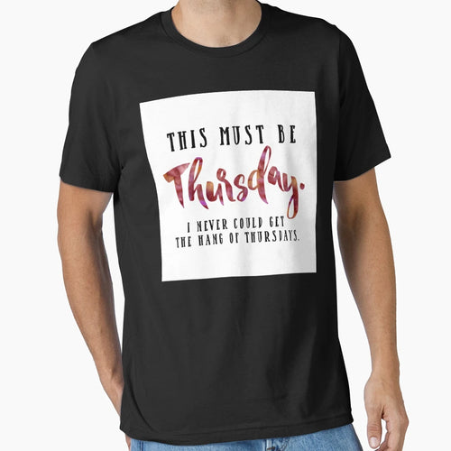 This Must Be Thursday T-Shirt - Novelty Apparel for Adults - T-Shirt, Sweatshirt, Hoodie