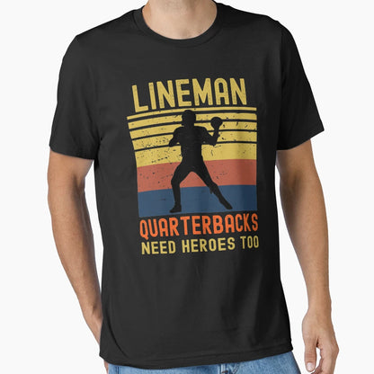 Lineman Because Quarterbacks Need Heroes T-Shirt - Aesthetic Graphic Unisex - T-Shirt, Sweatshirt, Hoodie