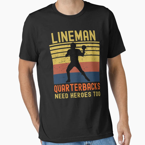 Lineman Because Quarterbacks Need Heroes T-Shirt - Aesthetic Graphic Unisex - T-Shirt, Sweatshirt, Hoodie