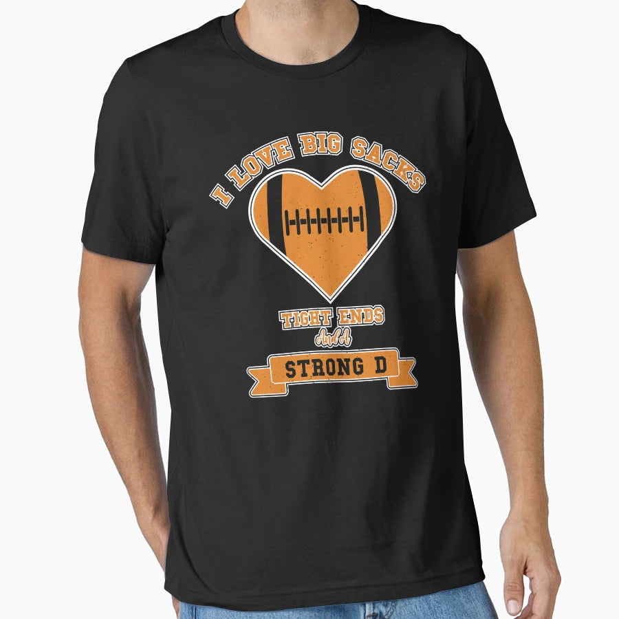 I Love Big Sacks Tight Ends And Strong D T-Shirt - Graphic Print Men Women - T-Shirt, Sweatshirt, Hoodie