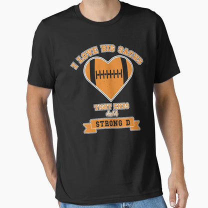 I Love Big Sacks Tight Ends And Strong D T-Shirt - Graphic Print Men Women - T-Shirt, Sweatshirt, Hoodie
