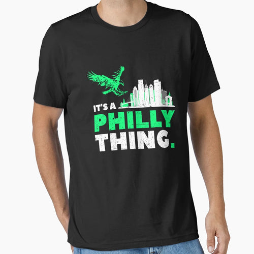 Its Philly Thing Its Philadelphia T-Shirt - Fun Novelty Design Unisex - T-Shirt, Sweatshirt, Hoodie