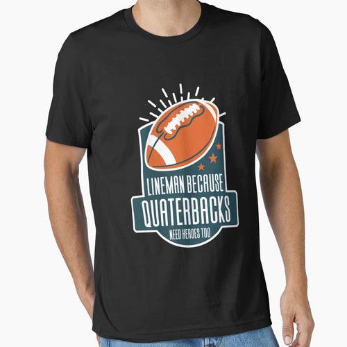 Lineman Because Quarterbacks Need T-Shirt - Streetwear Style for Adults - T-Shirt, Sweatshirt, Hoodie