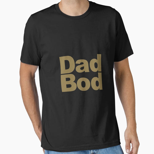 Funny Fathers Day Gift Dad Bod T-Shirt - Casual Everyday Wear Unisex - T-Shirt, Sweatshirt, Hoodie