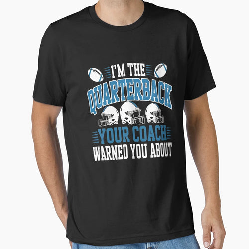 Quarterback Your Coach Warned You T-Shirt - Fun Novelty Design for Adults - T-Shirt, Sweatshirt, Hoodie