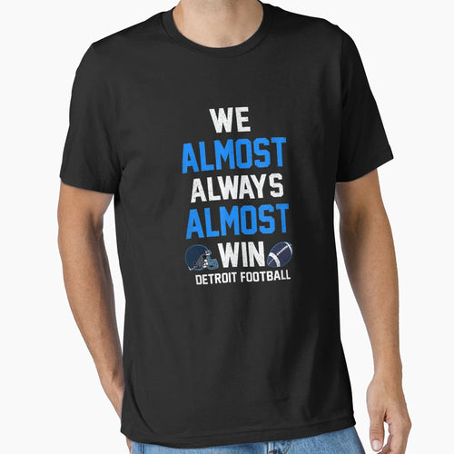 We Almost Always Almost Win Sports T-Shirt - Trendy Graphic for Adults - T-Shirt, Sweatshirt, Hoodie