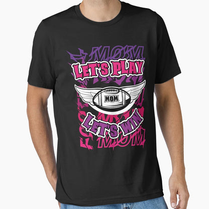 Football Mom Lets Play Mom Lets Win T-Shirt - Fun Novelty Design Men Women - T-Shirt, Sweatshirt, Hoodie