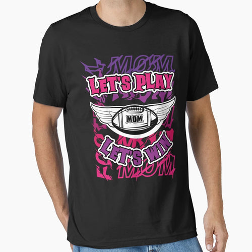 Football Mom Lets Play Mom Lets Win T-Shirt - Fun Novelty Design Men Women - T-Shirt, Sweatshirt, Hoodie
