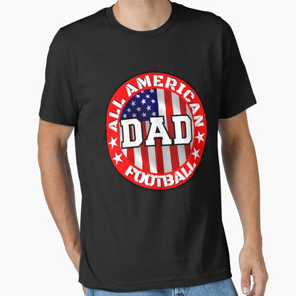 All American Football Dad T-Shirt - Custom Art Print Men Women - T-Shirt, Sweatshirt, Hoodie