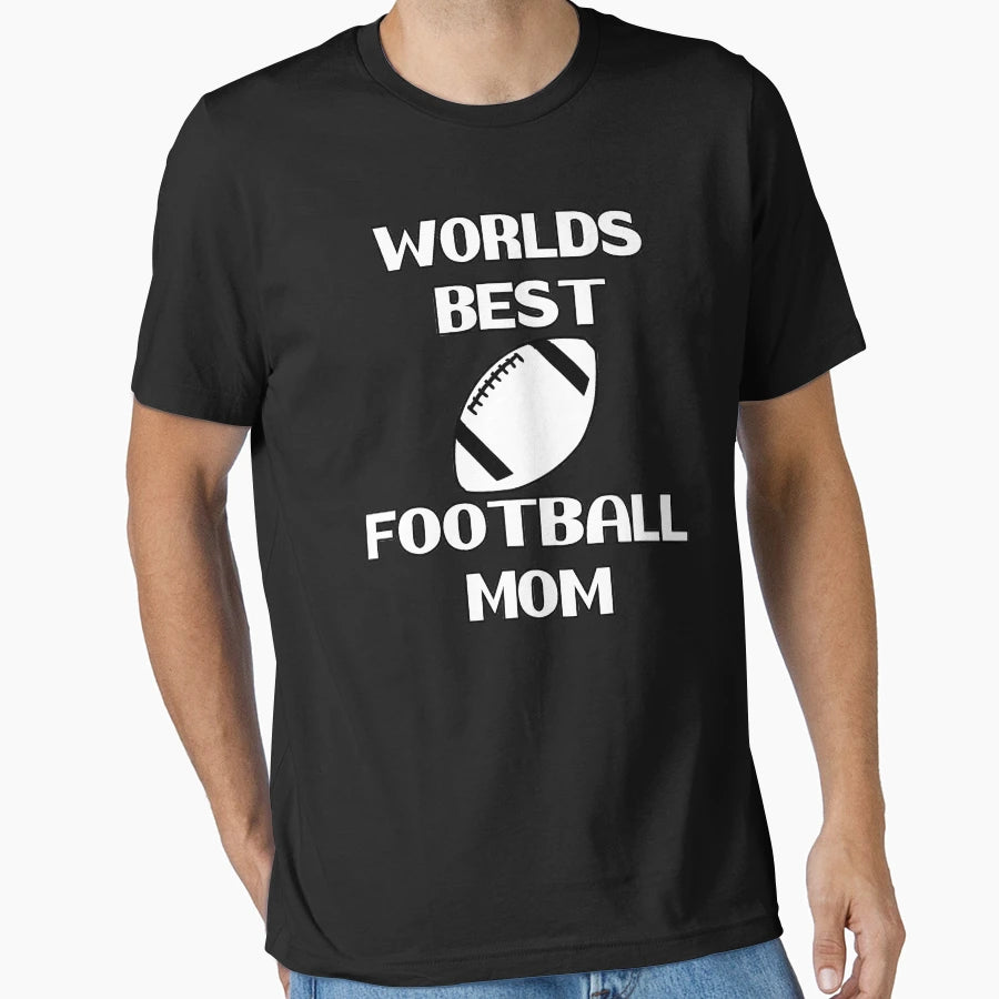 Worlds Best Football Mom Best T-Shirt - Casual Everyday Wear for Adults - T-Shirt, Sweatshirt, Hoodie