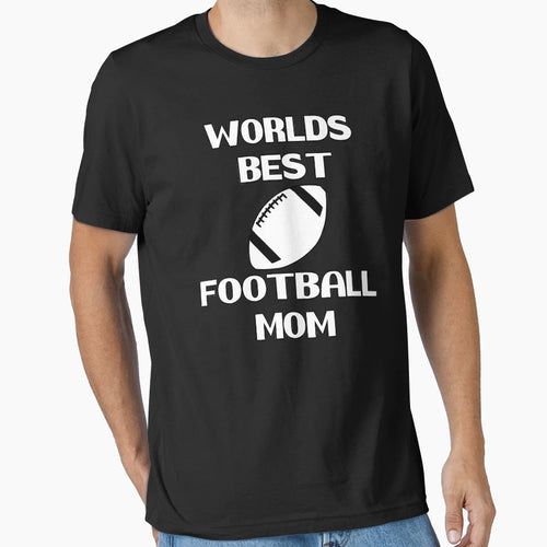 Worlds Best Football Mom Best T-Shirt - Casual Everyday Wear for Adults - T-Shirt, Sweatshirt, Hoodie