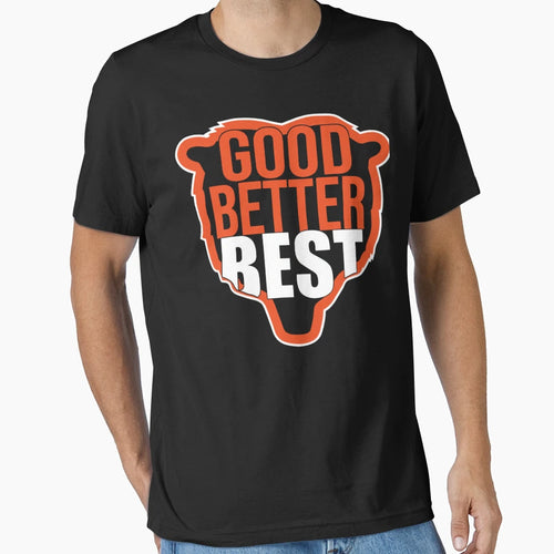 Good Better Best Chicago Bears Sports T-Shirt - Minimalist Print Unisex - T-Shirt, Sweatshirt, Hoodie