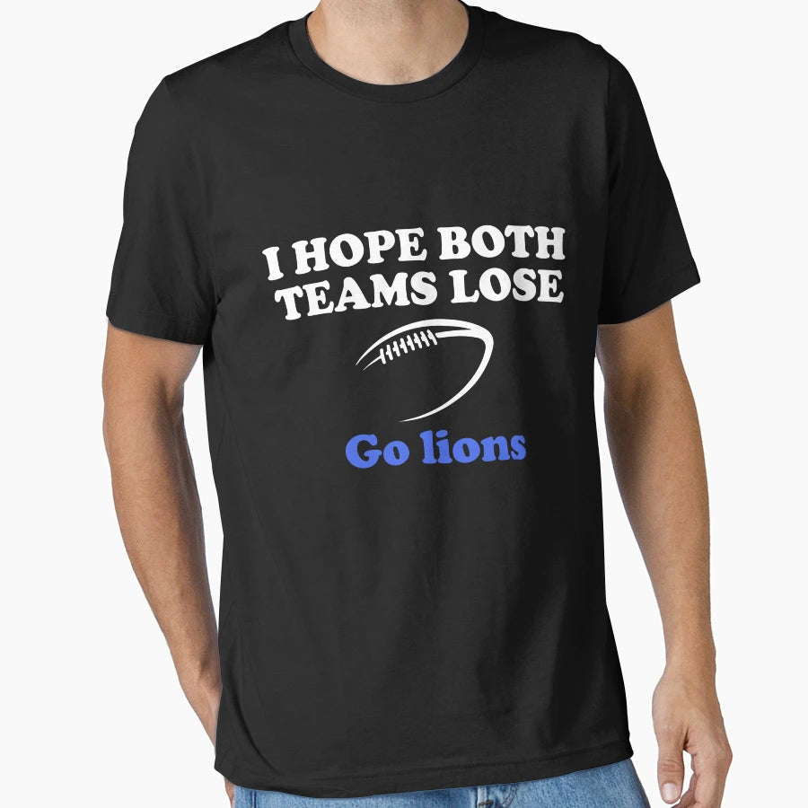 I Hope Both Teams Lose Go Lions T-Shirt - Aesthetic Graphic for Adults - T-Shirt, Sweatshirt, Hoodie