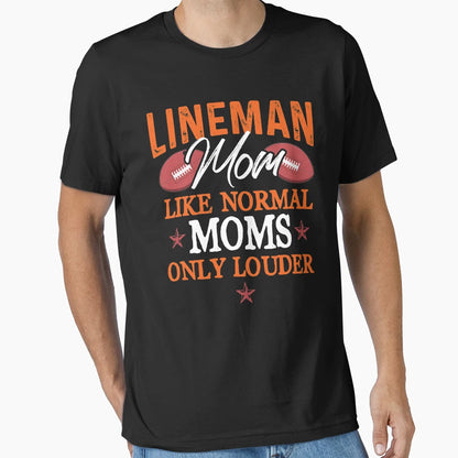 Lineman Moms Like Normal Only Louder T-Shirt - Novelty Apparel Unisex - T-Shirt, Sweatshirt, Hoodie