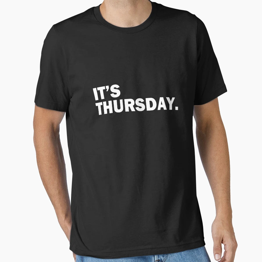 Its Thursday Day Week Funny Weekly T-Shirt - Fun Novelty Design for Adults - T-Shirt, Sweatshirt, Hoodie
