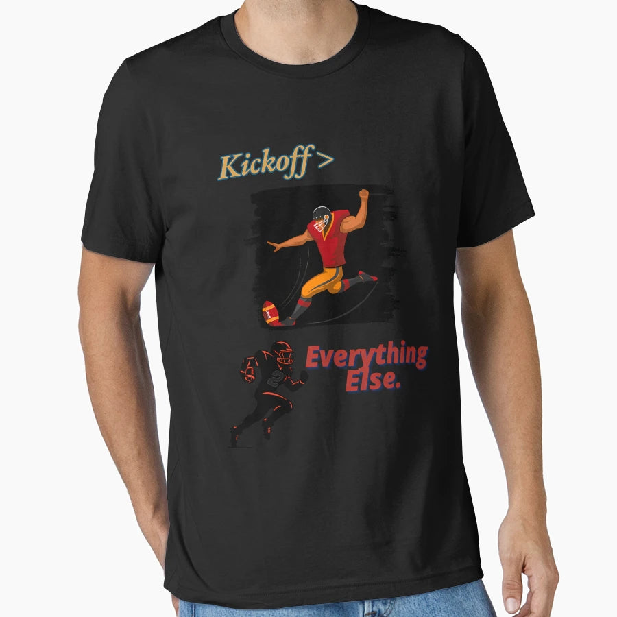 Football Kickoff Everything Else Great T-Shirt - Trendy Graphic for Adults - T-Shirt, Sweatshirt, Hoodie