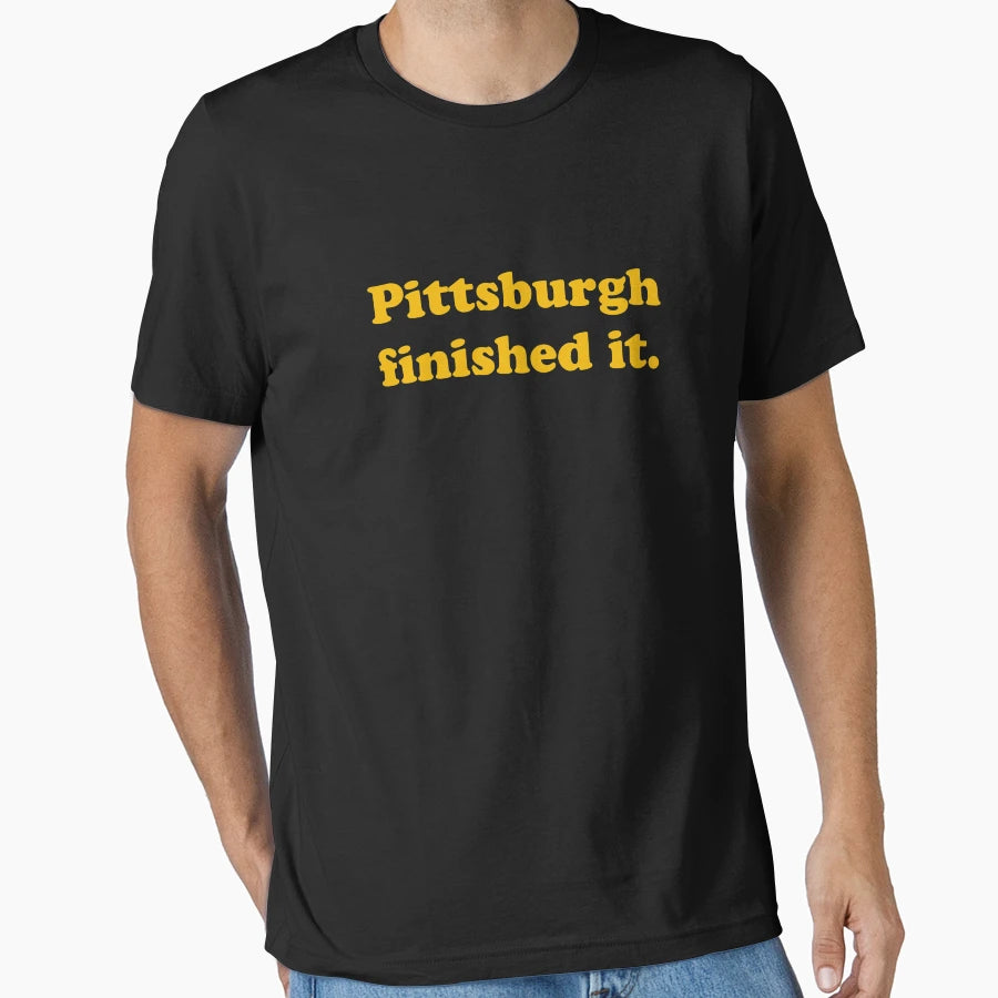 Pittsburgh Finished It T-Shirt - Aesthetic Graphic for Adults - T-Shirt, Sweatshirt, Hoodie