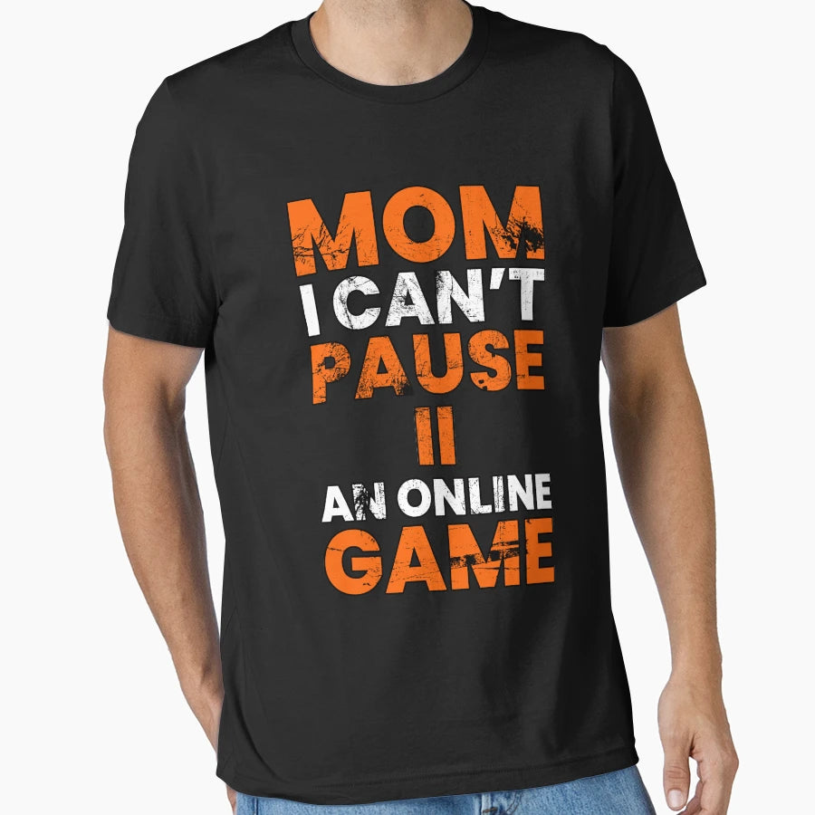 Mom I Cant Pause Online Game T-Shirt - Fun Novelty Design for Adults - T-Shirt, Sweatshirt, Hoodie